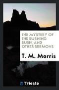 The Mystery of the Burning Bush, and Other Sermons