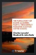 The Purgatory of Dante Alighieri. Part II. The Earthly Paradise (Cantos XXVIII-XXXIII)