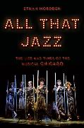 All That Jazz: The Life and Times of the Musical Chicago