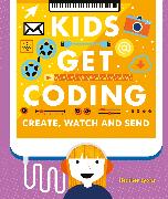 Kids Get Coding: Create, Watch and Send