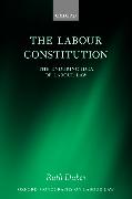 The Labour Constitution: The Enduring Idea of Labour Law