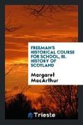 Freeman's Historical Course for School, III. History of Scotland