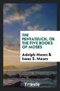 The Pentateuch, Or The Five Books of Moses