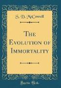 The Evolution of Immortality (Classic Reprint)