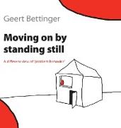 Moving on by Standing Still