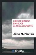 Life of Bishop Bass, of Massachusetts