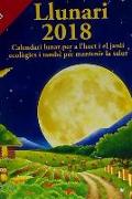 Llunari 2018 : calendari lunar per a l'hort i el jardí ecològics