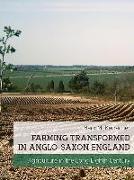 Farming Transformed in Anglo-Saxon England: Agriculture in the Long Eighth Century