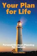 Your Plan for Life: Personal Strategic Planning for Humans