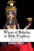 Whore of Babylon in Bible Prophecy: A Book of Revelation Mystery Revealed