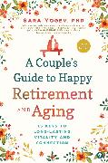 Couple's Guide to Happy Retirement and Aging