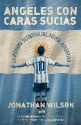 Ángeles con caras sucias : la historia definitiva del fútbol argentino