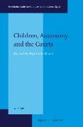 Children, Autonomy and the Courts: Beyond the Right to Be Heard