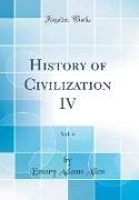 History of Civilization IV, Vol. 4 (Classic Reprint)