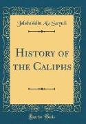 History of the Caliphs (Classic Reprint)