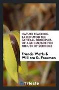 Nature Teaching Based upon the General Principles of Agriculture for the Use of Schools