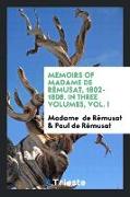 Memoirs of Madame de Rémusat, 1802-1808. In Three Volumes, Vol. I