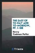 The East of To-Day and To-Morrow, pp. 1-188