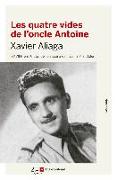 Les quatre vides de l'oncle Antoine : XXVII Premi Ciutat de Tarragona de novel·la Pin i Soler