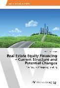 Real Estate Equity Financing ¿ Current Structure and Potential Changes