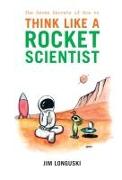 The Seven Secrets of How to Think Like a Rocket Scientist