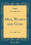 Men, Women and Guns (Classic Reprint)