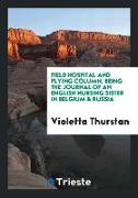 Field Hospital and Flying Column, Being the Journal of an English Nursing Sister in Belgium & Russia