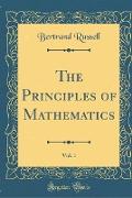 The Principles of Mathematics, Vol. 1 (Classic Reprint)