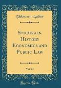 Studies in History Economics and Public Law, Vol. 23 (Classic Reprint)