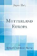 Mutterland Europa (Classic Reprint)