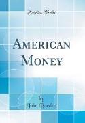 American Money (Classic Reprint)