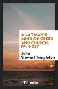 A Layman's Mind on Creed and Church, pp. 1-227