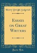 Essays on Great Writers (Classic Reprint)