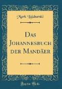 Das Johannesbuch der Mandäer (Classic Reprint)