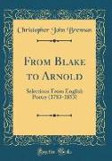 From Blake to Arnold: Selections from English Poetry (1783-1853) (Classic Reprint)