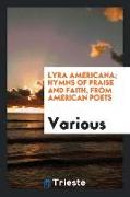 Lyra Americana, Hymns of Praise and Faith, from American Poets