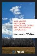 An Earnest Pastorate Memorials of the Rev. Alexander Leitch, M.A