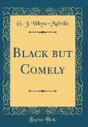 Black but Comely (Classic Reprint)