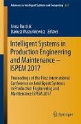 Intelligent Systems in Production Engineering and Maintenance ¿ ISPEM 2017