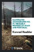 Illustrated Monographs No. IV, The Early Printers of Spain and Portugal
