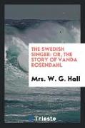 The Swedish Singer: Or, the Story of Vanda Rosendahl