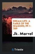Dream Life: A Fable of the Seasons, Pp.1-269