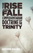 The Rise and Fall of the Complementarian Doctrine of the Trinity