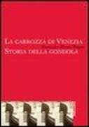 La carrozza di Venezia. Storia della gondola