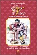 Il vino, filosofia del territorio. Origine e storia dell'enologia in Piemonte, Valle d'Aosta e Liguria