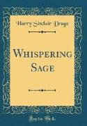 Whispering Sage (Classic Reprint)