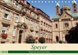 Speyer - Rund um den Kaiserdom (Tischkalender 2018 DIN A5 quer)