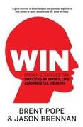 Win: Proven Strategies for Success in Sport, Life and Mental Health