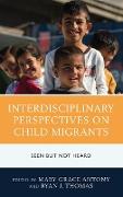 Interdisciplinary Perspectives on Child Migrants