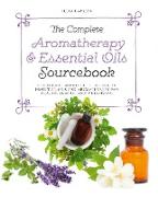 The Complete Aromatherapy & Essential Oils Sourcebook - New 2018 Edition